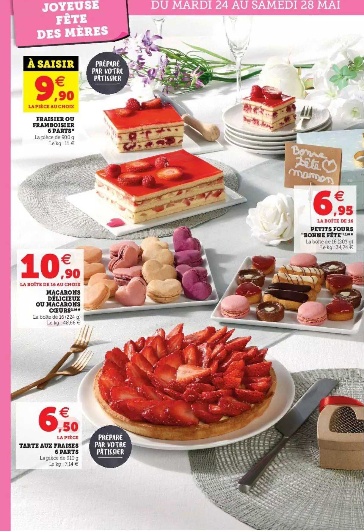 fraisier ou framboisier 6 parts, petits fours "bonne fête", macarons délicieux ou macarons coeurs, tarte aux fraises 6 parts