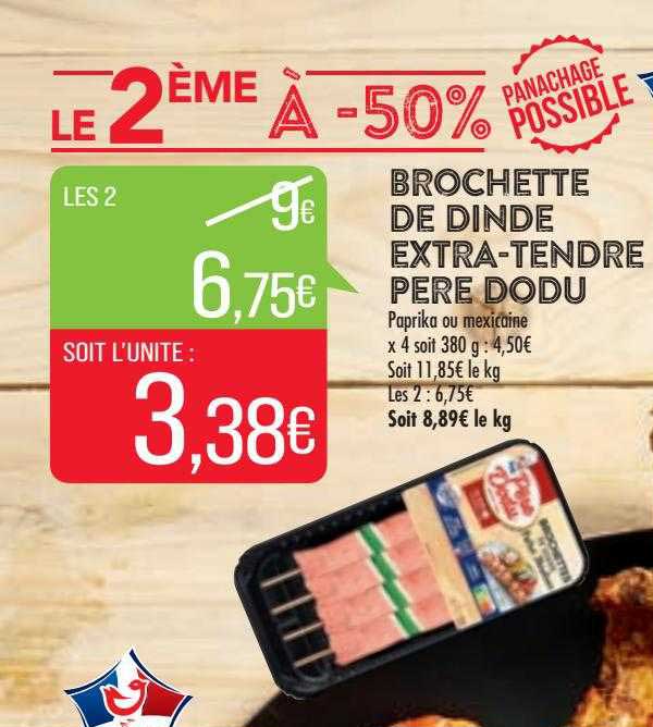 brochette de dinde extra-tendre pere dodu le 2ème à -50%