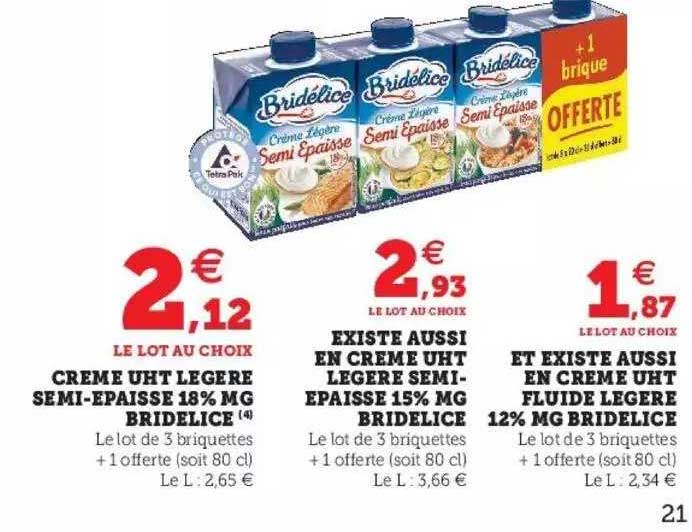 crème uht légère semi-épaisse 18% mg bridélice, existe aussi en crème uht légère semi-épaisse 15%mg bridélice, et existe aussi en crème uht fluide légère 12% mg bridélice