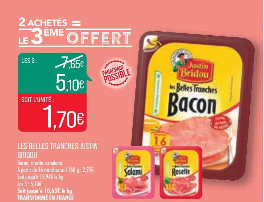 les belles tranches justin bridou 2 achetés = le 3ème offert