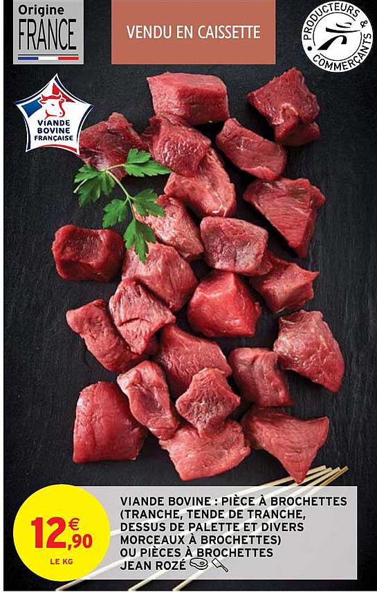 viande bovine : pièce à brochettes (tranche, tende de tranche, dessus de palette et divers morceaux à brochettes) ou pièces à brochettes jean rozé