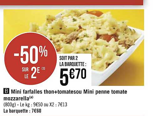 mini farfalles thon+tomates ou mini penne tomate mozzarella -50% sur le 2e
