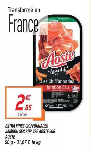 extra fines chiffonades jambon sec sup vpf aoste
