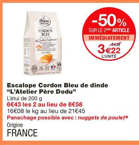 escalope cordon bleu de dinde l atelier père dodu -50% sur le 2e