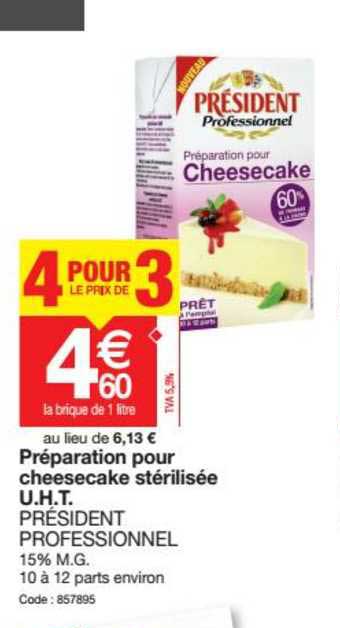 préparation pour cheesecake stérilisée u.h.t. président professionnel 4 identiques pour le prix de 3