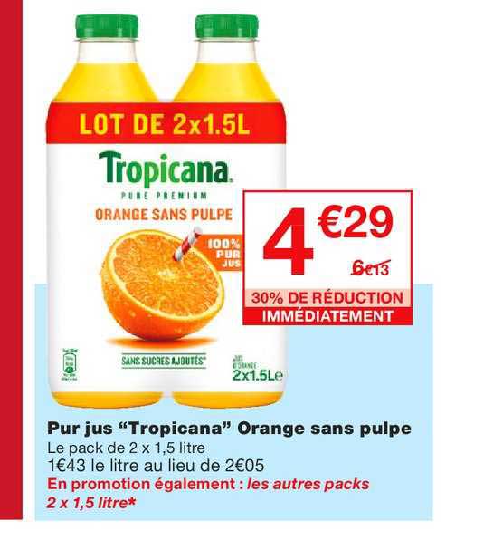 pur jus tropicana orange sans pulpe  30% de réduction immédiatement