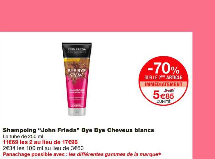 Shampooing John Frieda Bye Bye Cheveux Blancs -70% Sur Le 2e