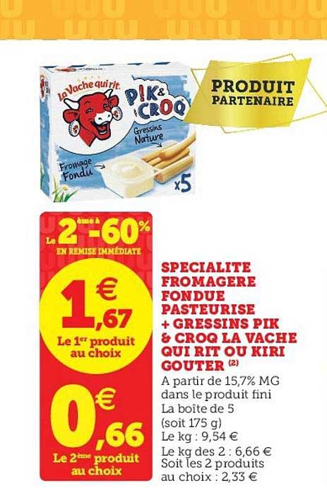 spécialité fromagère fondue pasteurisé + gressins pik & croq la vâche qui rit ou kiri goûter le 2ème à -60% en remise immédiate