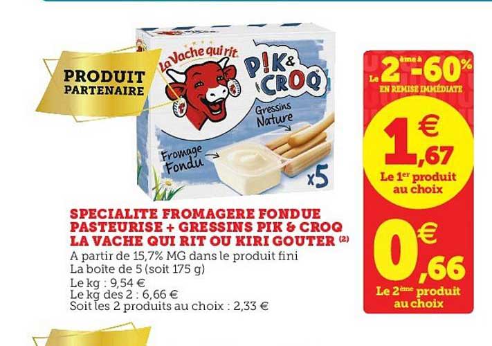 spécialité fromagère fondue pasteurisée gressins pik and croq la vache qui rit ou kiri gouter le 2e à -60%