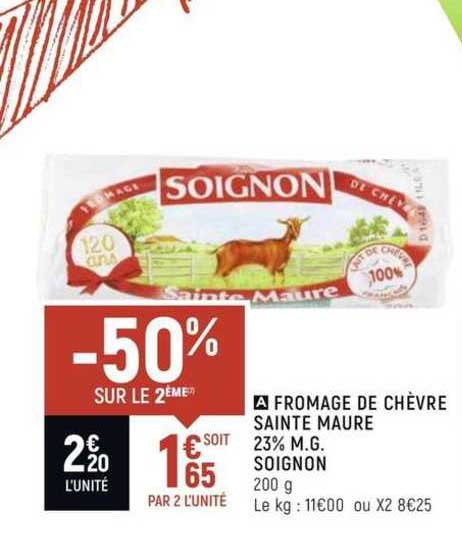 fromage de chèvre sainte maure 23% m.g. soignon -50% sur le 2ème