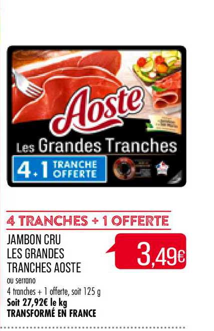 jambon cru les grandes tranches aoste 4 tranches + 1 offerte