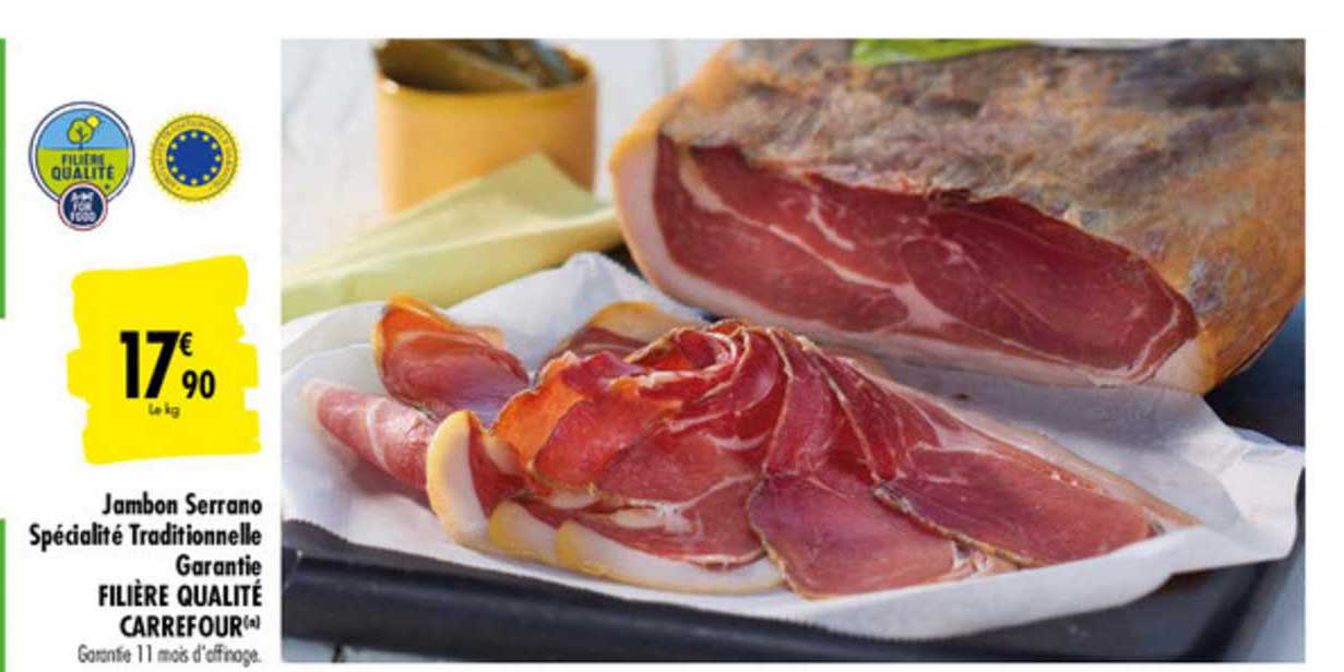 jambon serrano spécialité traditionnelle garantie filière qualité carrefour