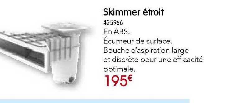 skimmer étroit