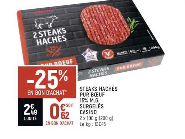 steaks hachés pur bœuf 15% m.g. surgelés casino -25% en bon d'achat