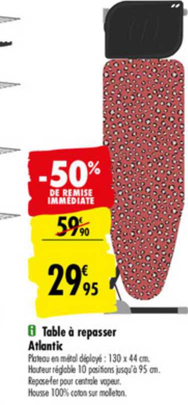 Table à Repasser Atlantic -50% Remise Immédiate