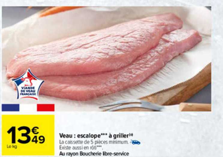Veau : Escalope*** à Griller