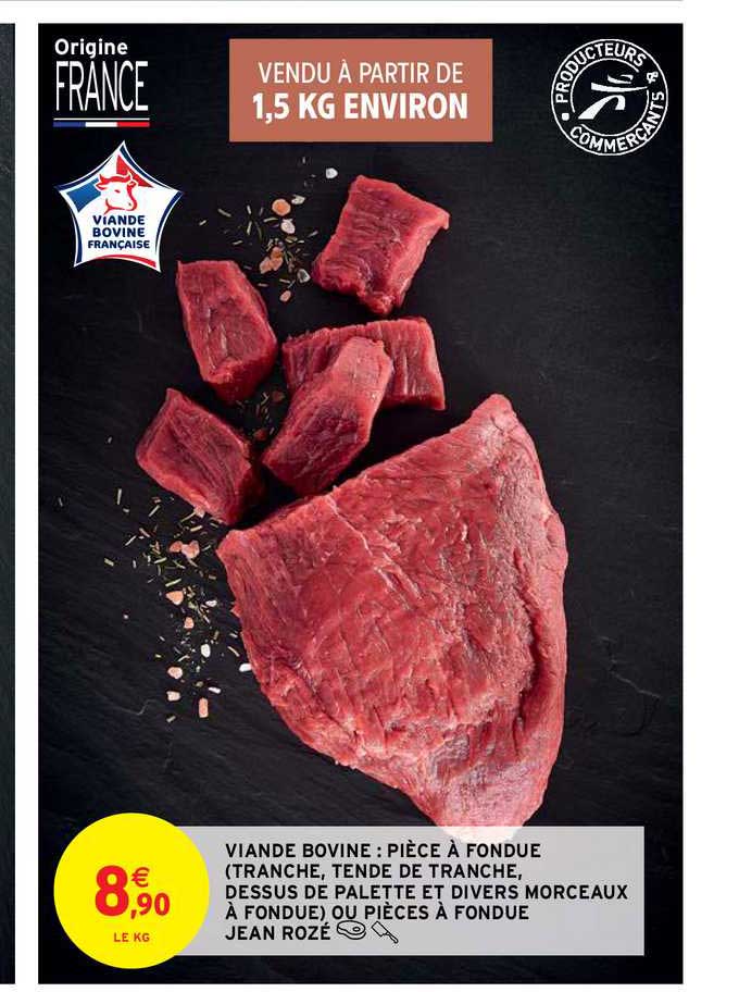 viande bovine : pièce à fondue (tranche, tende de tranche, dessus de palette et divers morceaux à fondue) ou pièces à fondue jean rozé