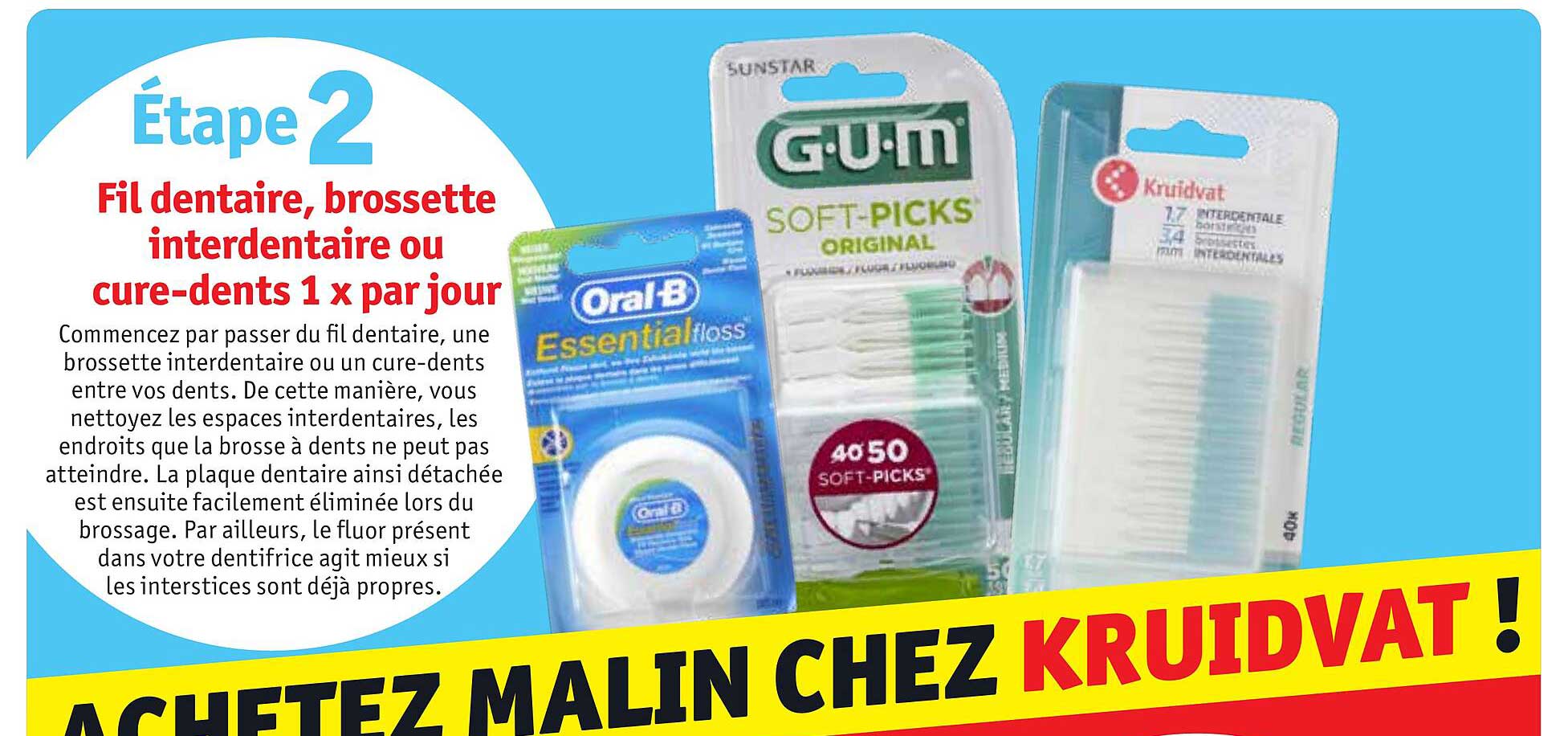 fil dentaire, brossette interdentaire ou cure-dents 1x par jour