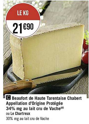 beaufort de haute tarentaise chabert appellation d'origine protégée 34% mg au lait cru de vache ou le chartreux