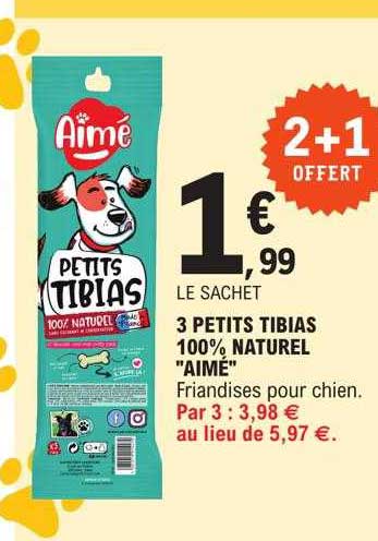 3 petits tibias 100% naturel "aimé"
