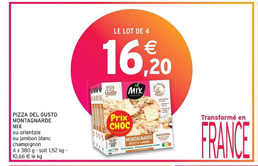 Pizza Del Gusto Montagnarde Mix Ou Orientale Ou Jambon Blanc Champignon