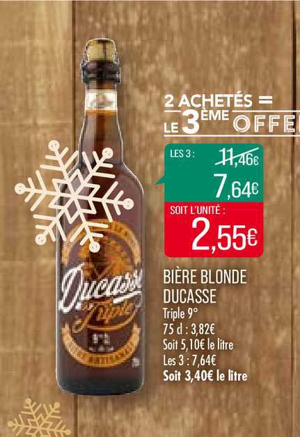 bière blonde ducasse 2 achetés = le 3ème offert