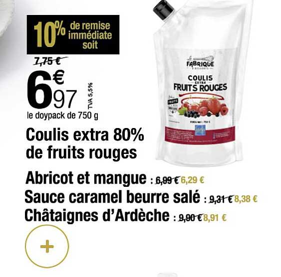 coulis extra 80% de fruits rouges, abricot et mangue, sauce caramel beurre salé, châtaignes d'ardèche