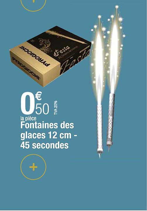 fontaines des glaces 12 cm - 45 secondes