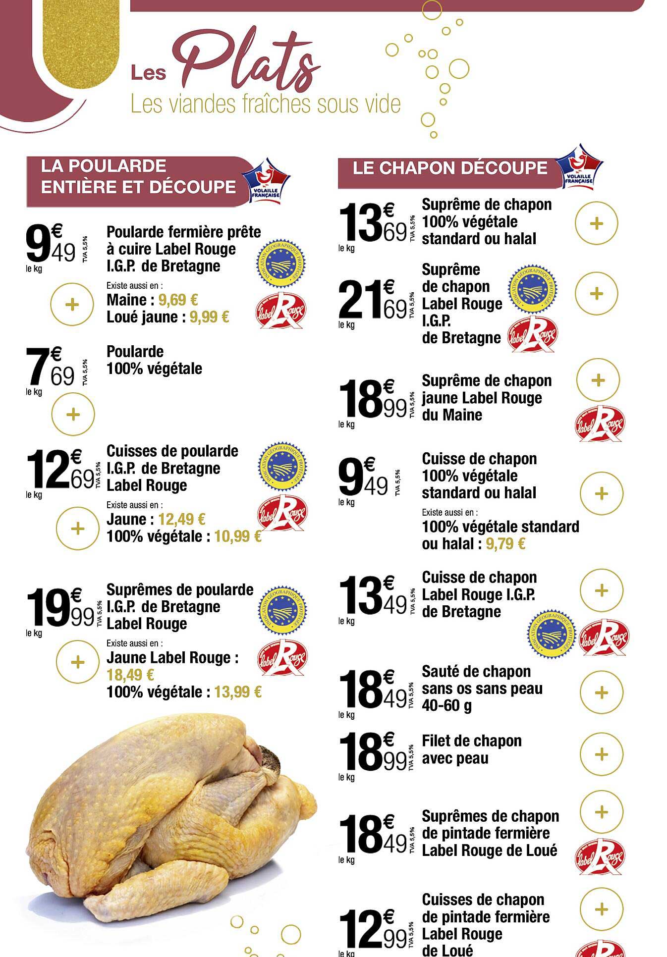 les plats : les viandes fraîches sous vide : la poularde entière et découpé, le chapon découpé