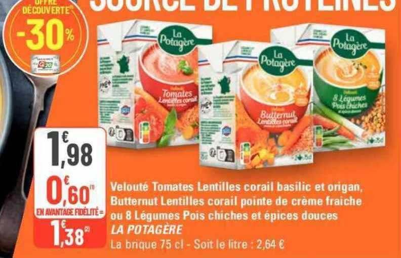velouté tomates lentilles corail basilic et origan, butternut lentilles corail pointe de crème fraîche ou 8 légumes pois chiches et épices douces la potagère