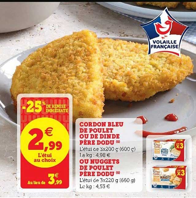 cordon bleu de poulet ou de dinde père dodu ou nuggets de poulet père dodu -25% de remise immédiate
