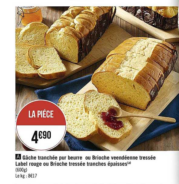 gâche tranchée pur beurre ou brioche veendéenne tressée label rouge ou brioche tressée tranches épaisses