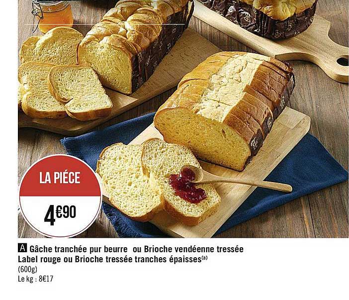 gâche tranchée pur beurre ou brioche vendéenne tressée label rouge ou brioche tressée tranches épaisses
