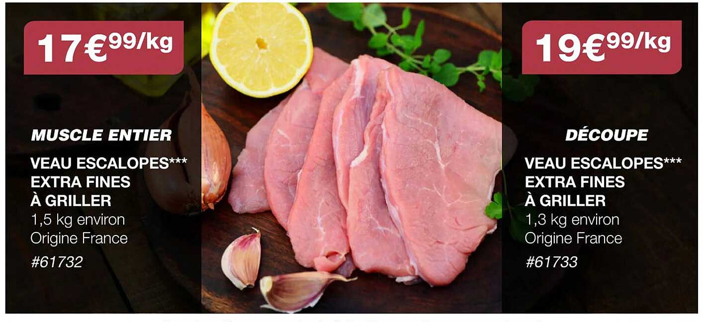 muscle entier veau escalopes*** extra fines à griller, découpe veau escalopes*** extra fines à griller