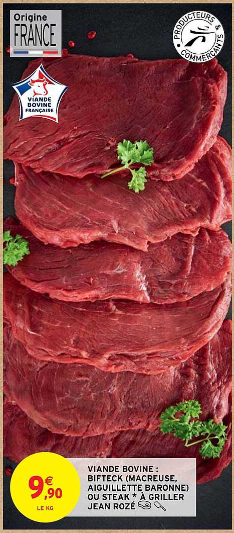 viande bovine : bifteck (macreuse, aiguillette baronne) ou steak * à griller  jean rozé