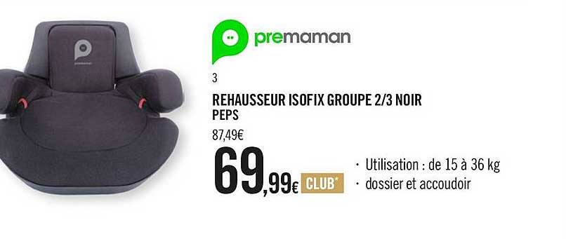 rehausseur isofix groupe 2-3 noir peps premaman