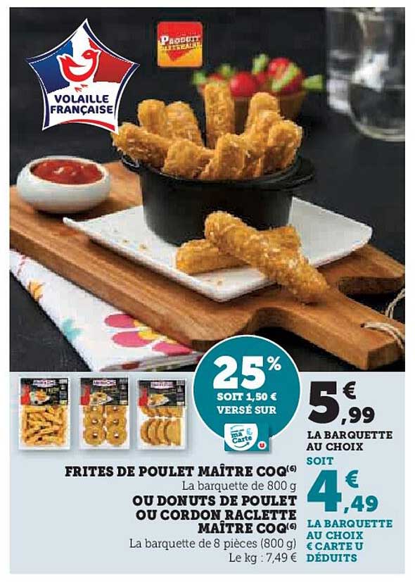 frites de poulet maître coq ou donuts de poulet ou cordon raclette maître coq