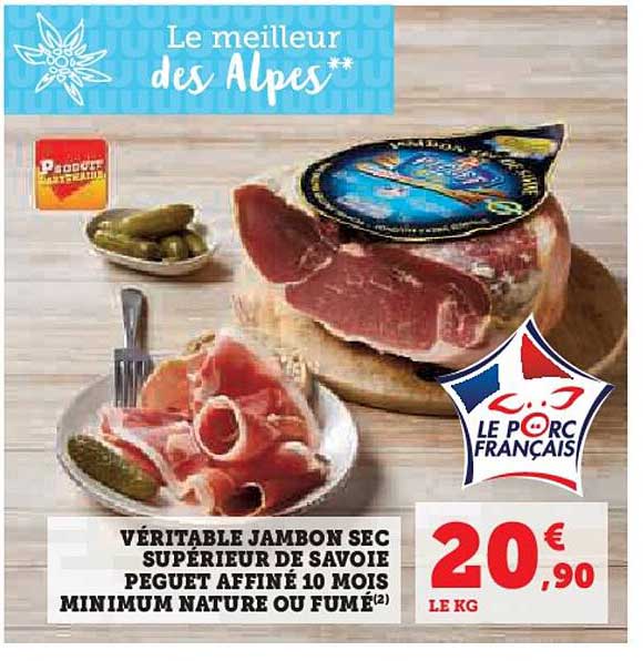 véritable jambon sec supérieur de savoie peguet affiné 10 mois minimum nature ou fumé