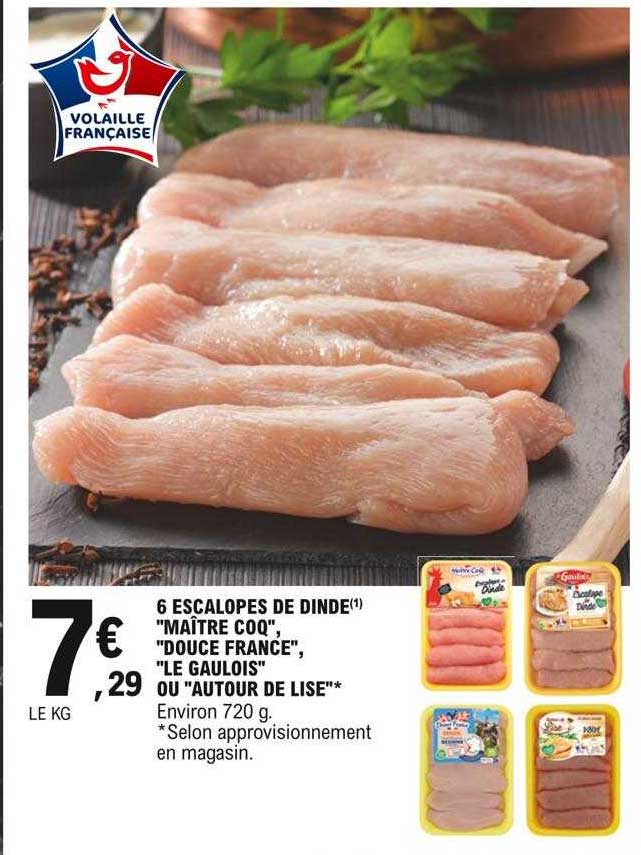 6 escalopes de dinde "maître coq", "douce france", "le gaulois" ou "autour de lise"