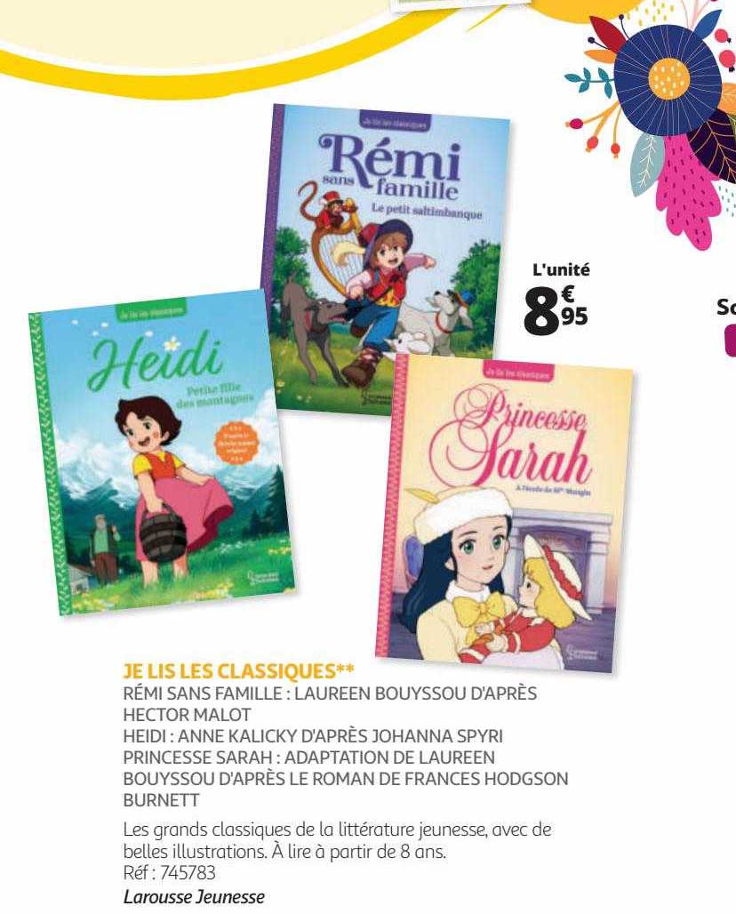 je lis les classiques rémi sans famille : laureen bouyssou d'après hector malot, heidi : anne kalicky d'après johanna spyri, princesse sarah : adaptation de lauréen
