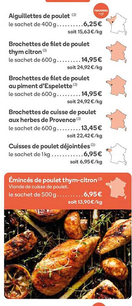 aiguillettes de poulet, brochettes de filet de poulet thym citron, brochettes de filet de poulet au piment d'Espelette, brochettes de cuisse de poulet aux herbes de provence, cuisses de poulet