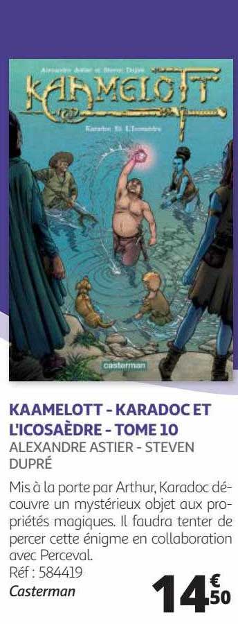 kaamelott - karadoc et l'icosaèdre - tome 10 - alexandre astier - steven dupré