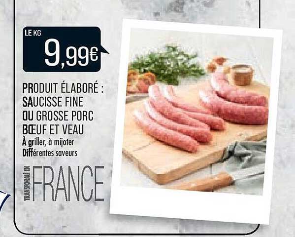 produit élaboré : saucisse fine ou grosse porc bœuf et veau
