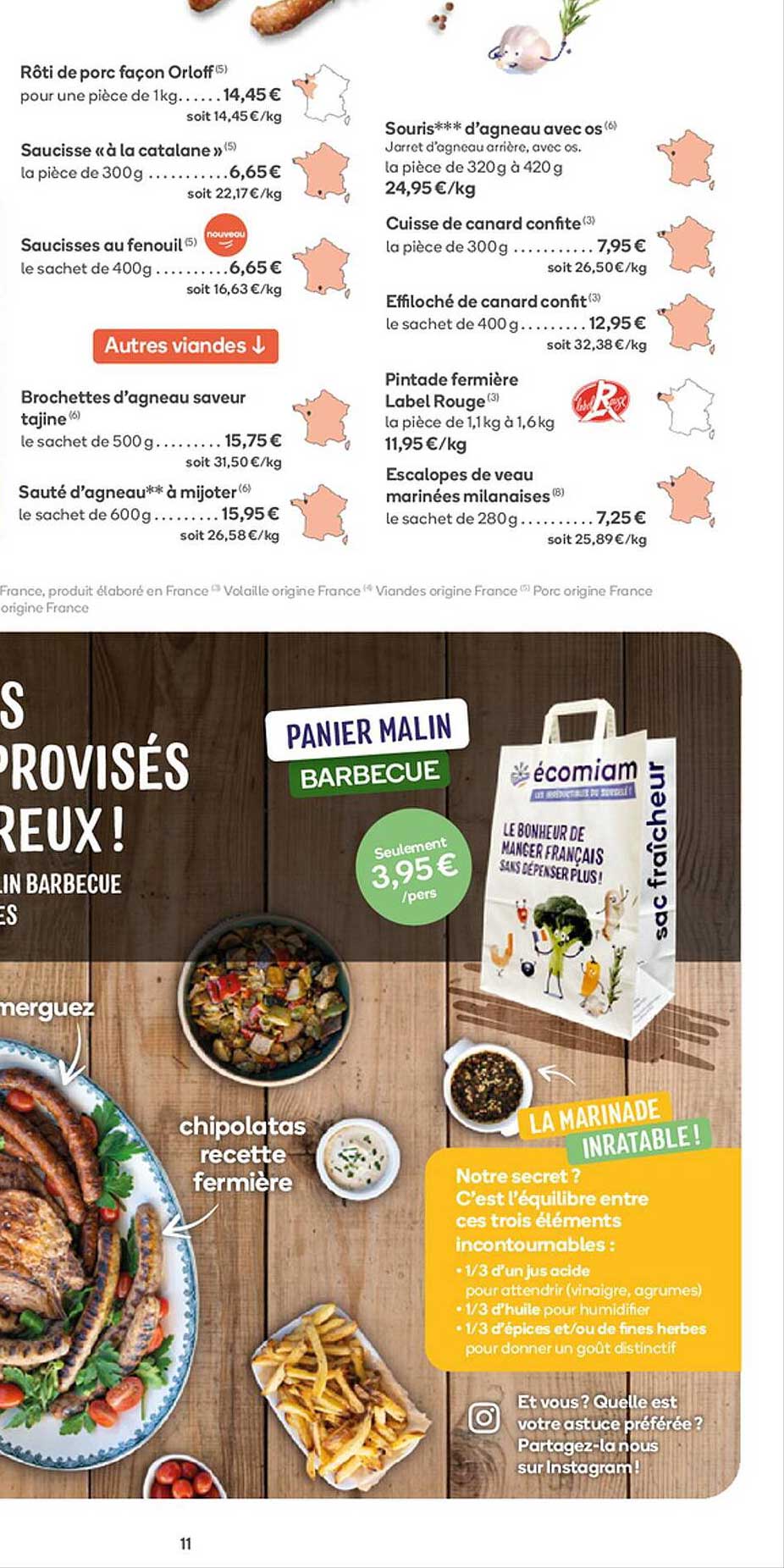 rôti de porc façon orloff, saucisse «à la catalane», saucisses au fenouil, brochettes d'agneau saveur tajine, sauté d'agneau**à mijoter, souris***d'agneau avec os, cuisse de canard confite