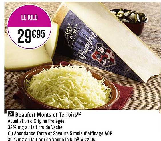 beaufort monts et terroirs ou abondance terre et saveurs 5 mois d'affinage aop 30% mg au lait cru de vache le kilo