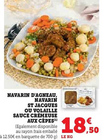 navarin d'agneau, navarin st jacques ou volaille sauce crémeuse aux cèpes