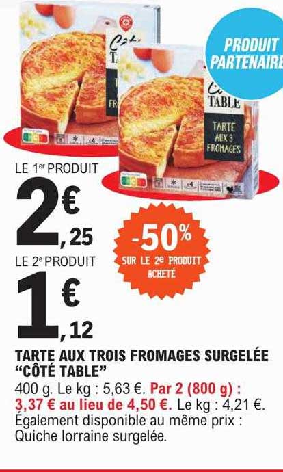 tarte aux trois fromages surgelée côté table -50% sur le 2e produit acheté