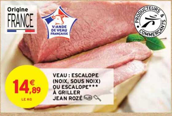 veau : escalope (noix, sous noix) ou escalope***à griller jean rozé