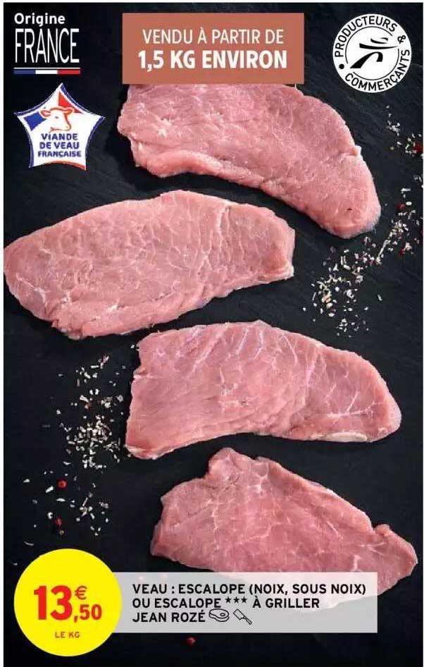 veau : escalope (noix, sous noix) ou escalope***à griller jean rozé