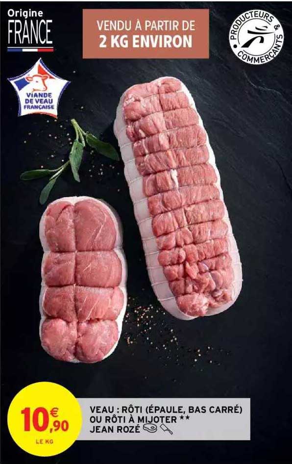 veau : rôti (épaule, bas carré) ou rôti à mijoter**jean rozé